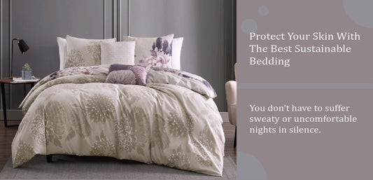 Protect Your Skin With The Best Sustainable Bedding